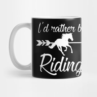 I’d Rather Be Riding Horse Mug